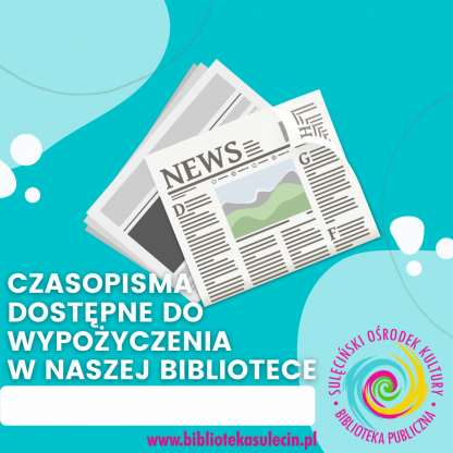 Czasopisma dostępne do wypożyczenia w naszej bibliotece