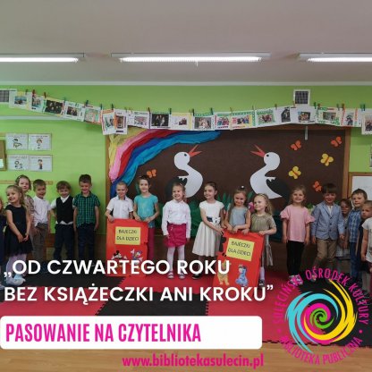 „,OD CZWARTEGO ROKU BEZ KSIĄŻECZKI ANI KROKU"