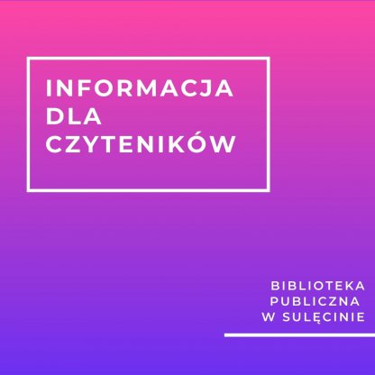 INFORMACJA DLA CZYTELNIKÓW