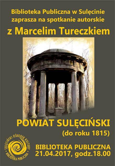Powiat sulęciński do roku 1815: spotkanie autorskie M. Tureczek.